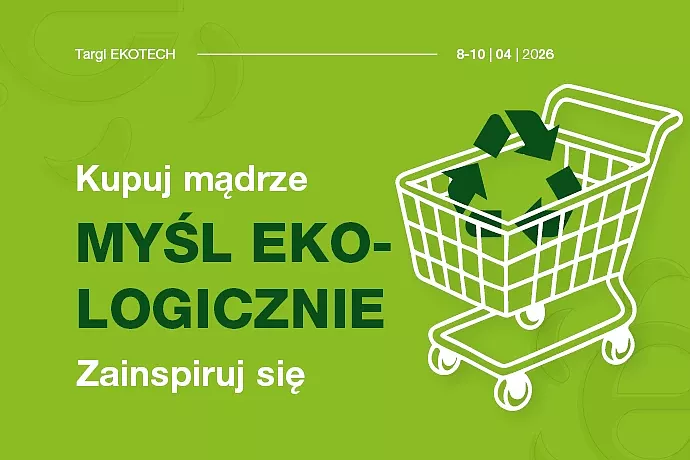 Kupuj mądrze, myśl ekologicznie. Ekotech 2026
