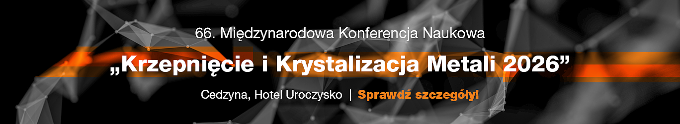 baner-konferencja-Krzepniecie-i-Krystalizacja-Metali-1368x250-pl.png [186.42 KB]